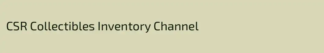 CSR Collectibles Inventory Channel